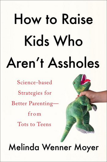 How To Raise Kids Who Aren't *ssholes Book - HalfMoonMusic