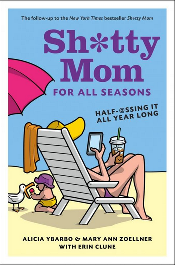 Sh*tty Mom for All Seasons: Half-@ssing It All Year Long Book