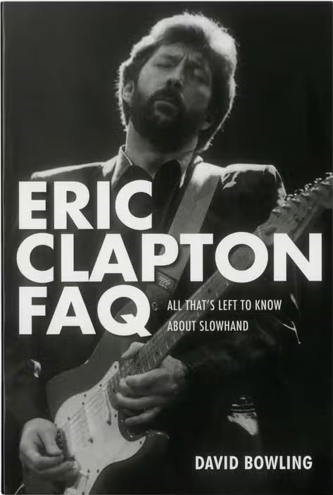 Eric Clapton FAQ All That's Left To Know Book