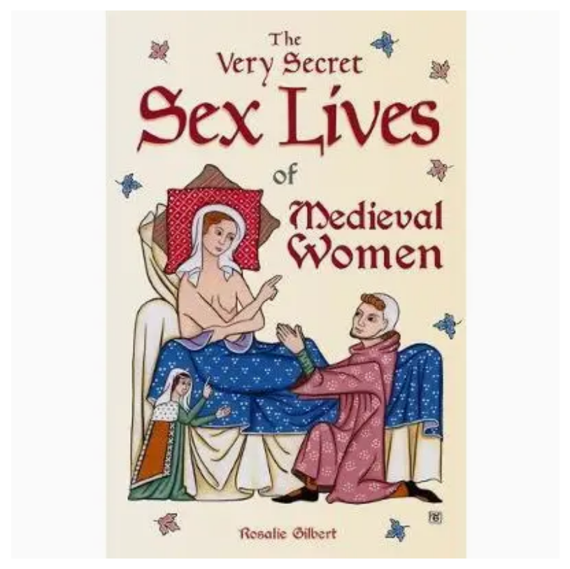 Very Secret Sex Lives of Medieval Women