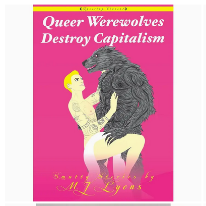 Queer Werewolves Destroy Capitalism (Queering Consent Zine)