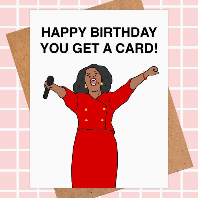 Oprah "You Get A Card!" Birthday Card