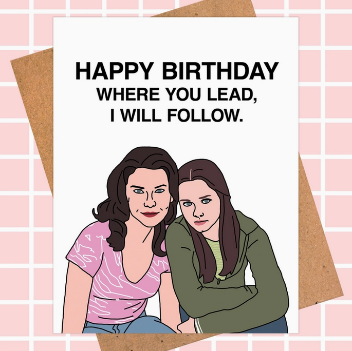 Gilmore Girls "Where You Lead" Birthday Card