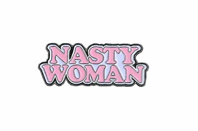 Nasty Woman Enamel Pin