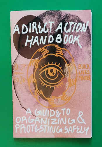 Direct Action Handbook: A Guide to Organizing & Protesting Safely Zine