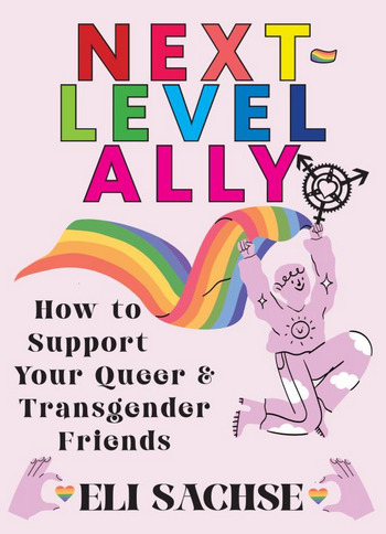 Next-Level Ally: How to Support Your Queer and Transgender Friends Zine