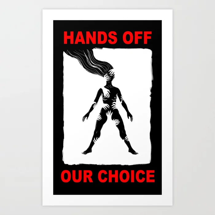 Hands Off Our Choice Art Print