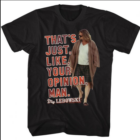 Men's Big Lebowski Your Opinion T-Shirt - HalfMoonMusic