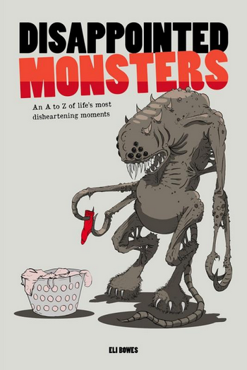 Disappointed Monsters: An A to Z of Life's Most Disheartening Moments Book