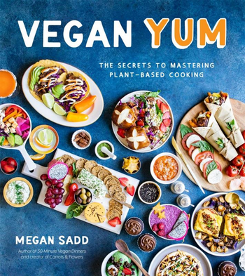 Vegan YUM : The Secrets to Mastering Plant-Based Cooking Book