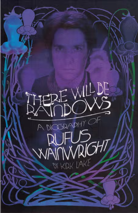 There Will Be Rainbows Rufus Wainwright Book