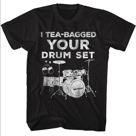 Men's Step Brothers Tea-Bagged Your Drum Set T-Shirt