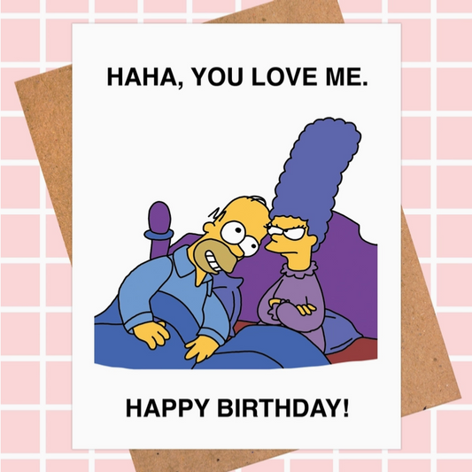 Simpsons You Love Me Birthday Card