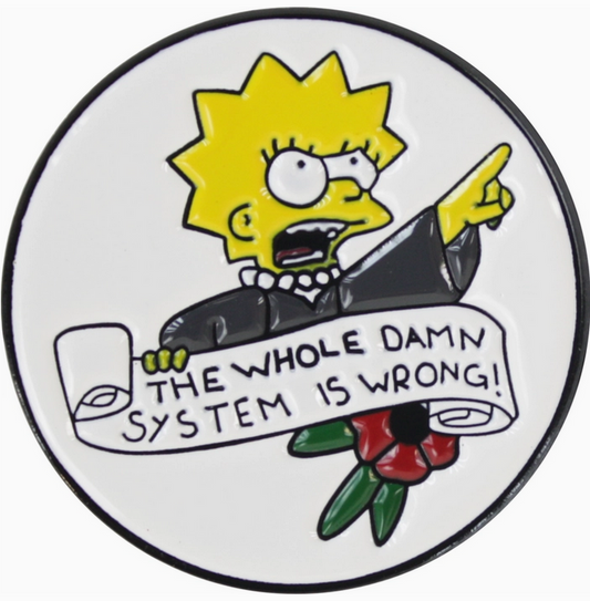 The System Is Wrong Angry Lisa Enamel Pin