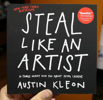 Steal Like an Artist: 10 Things Nobody Told You About Being Creative