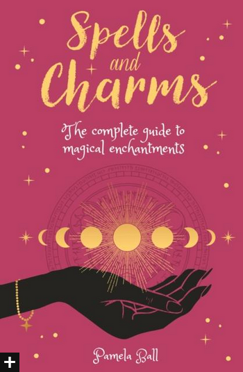 Spells and Charms: The Complete Guide to Magical Enchantments
