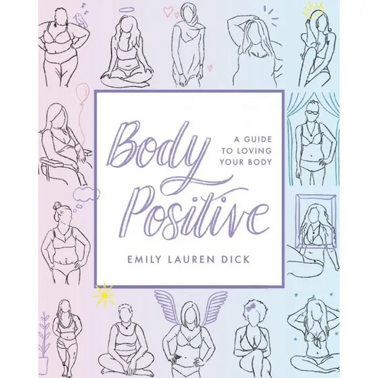 Body Positive: A Guide to Loving Your Body Paperback Book