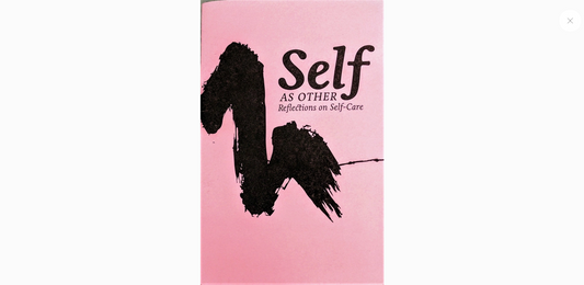 Self As Other: Reflections On Self-Care (Zine)