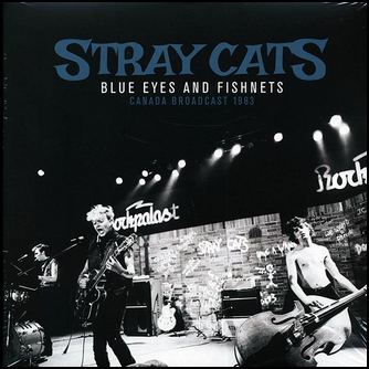 Stray Cats Blue Eyes And Fishnets: Canada Broadcast 1983 Vinyl LP
