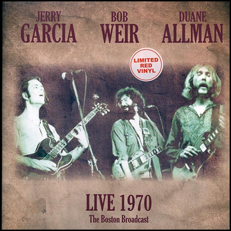 Jerry Garcia, Bob Weir, Duane Allman Live 1970: The Boston Broadcast, Live Radio Session WBCN Studios, Boston, MA, 21st November 1970 Colored Vinyl LP