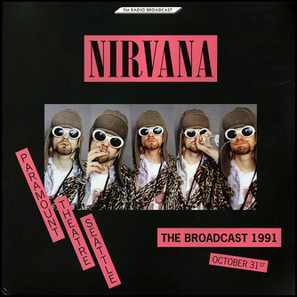 Nirvana Paramount Theatre Seattle: The Broadcast 1991 October 31st Vinyl LP