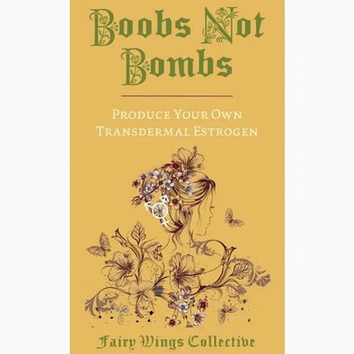 Boobs Not Bombs: Produce Your Own Transdermal Estrogen Zine