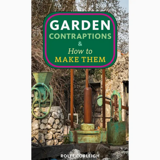 Garden Contraptions and How To Make Them