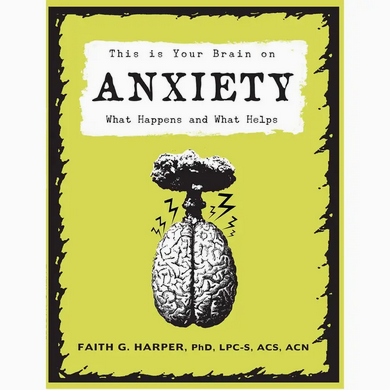 This Is Your Brain On Anxiety (1st Edition)