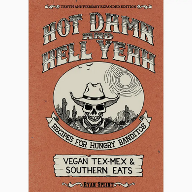 Hot Damn & Hell Yeah: Vegan Tex-Mex & Southern Eats