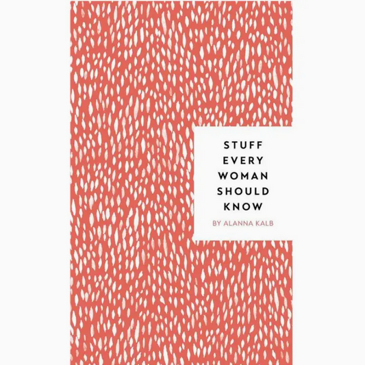 Stuff Every Woman Should Know
