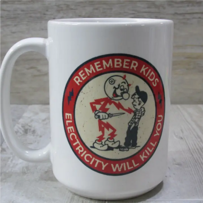 Remember Kids Electricity Will Kill You Mug