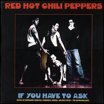 Red Hot Chili Peppers If You Have To Ask: Live At Estadio Obras, Buenos Aires Vinyl LP