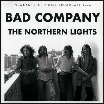 Bad Company The Northern Lights: Newcastle City Hall Broadcast 1974 Vinyl LP