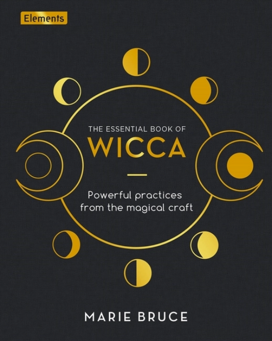 Essential Book of Wicca: Powerful Magical Practices