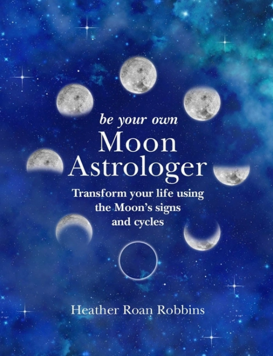 Be Your Own Moon Astrologer: Transform Your Life