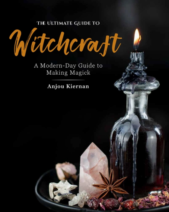 Ultimate Guide To Modern-Day Witchcraft and Magick