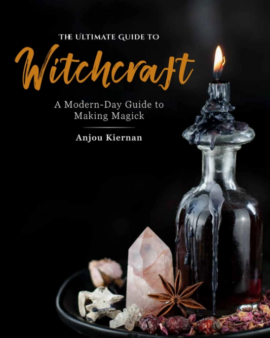 Ultimate Guide To Modern-Day Witchcraft and Magick