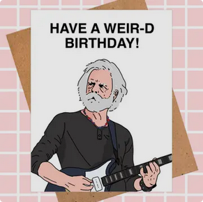 Have a Weir-D Birthday Greeting Card