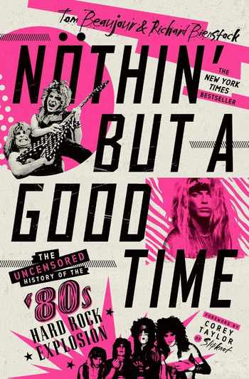 Nothin' But a Good Time: The Uncensored History of the '80's Hard Rock Explosion Paperback Book