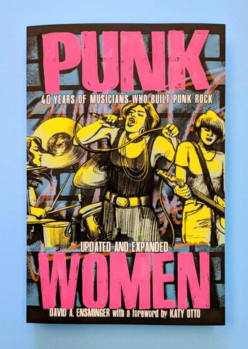 Punk Women: 40 Years of Musicians Who Built Punk Rock Paperback Book
