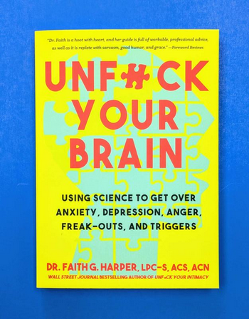 Unfuck Your Brain: Using Science to Get Over Anxiety, Depression, Anger, Freak-outs, and Triggers Paperback Book