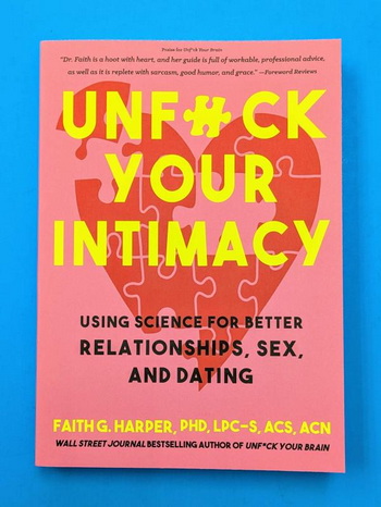 Unfuck Your Intimacy: Using Science for Better Relationships, Sex, and Dating Paperback Book
