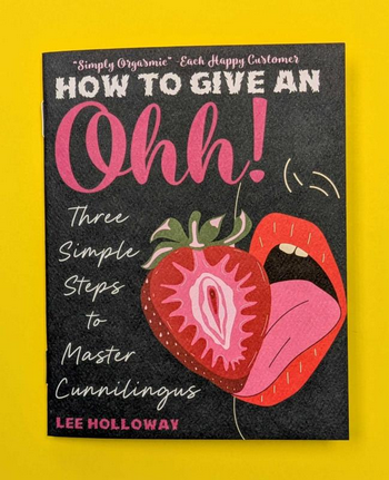 How to Give an Ohhh!: Three Simple Steps to Master Cunnilingus Zine