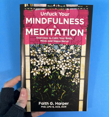 Unfuck Your Mindfulness & Meditation: Exercises to Calm Your Body, Mind, and Vagus Nerve Zine