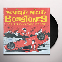The Mighty Mighty BossToneS - When God Was Great Vinyl LP