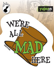 Alice We're All Mad Here Sticker
