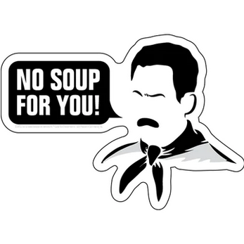 Seinfeld No Soup For You Sticker - HalfMoonMusic