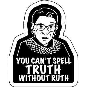 You Can't Spell Truth Without Ruth Bader Ginsburg Sticker - HalfMoonMusic