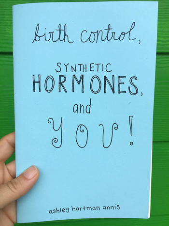 Birth Control, Synthetic Hormones, and You! Zine - HalfMoonMusic