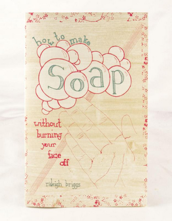 How To Make Soap: Without Burning Your Face Off Zine - HalfMoonMusic